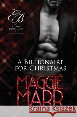 A Billionaire for Christmas: The Travati Family Book 2 Maggie Marr 9781544142296