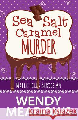 Sea Salt Caramel Murder Wendy Meadows 9781544144092 Createspace Independent Publishing Platform