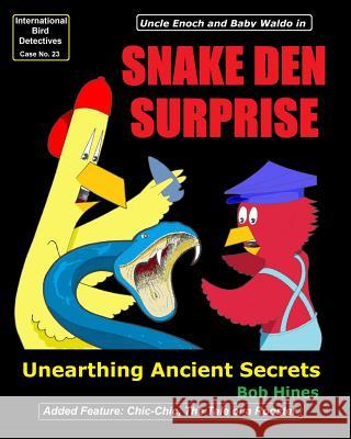 Snake Den Surprise: Unearthing Ancient Secrets Bob Hines 9781544144153 Createspace Independent Publishing Platform