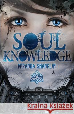 Soul Knowledge (Soul Series Book 3) Miranda Shanklin 9781544144481