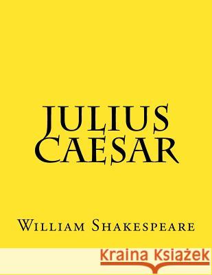 Julius Caesar William Shakespeare 9781544144757 Createspace Independent Publishing Platform