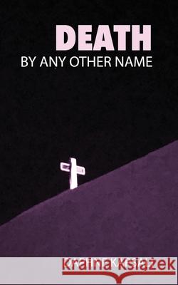 Death by any other name Kapsali, Daphne 9781544145044 Createspace Independent Publishing Platform