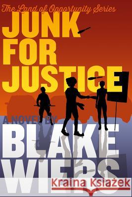 Junk for Justice Blake Wiers 9781544145846 Createspace Independent Publishing Platform