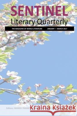 Sentinel Literary Quarterly: The magazine of world literature Simon Perchik Debasish Parashar Nnorom Okezie Azuonye 9781544147680