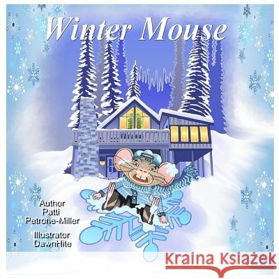 Winter Mouse Patti Petrone-Miller 9781544149547 Createspace Independent Publishing Platform