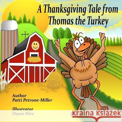 A Thanksgiving Tale From Thomas Turkey Petrone Miller, Patti 9781544149615 Createspace Independent Publishing Platform