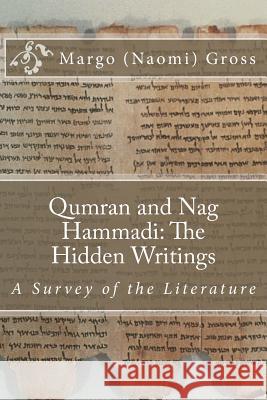 Qumran and Nag Hammadi: The Hidden Scrolls: A Survey of the Literature Margo (Naomi) Gross 9781544150185 Createspace Independent Publishing Platform