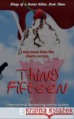 Thing Fifteen Erin Lee 9781544151267 Createspace Independent Publishing Platform