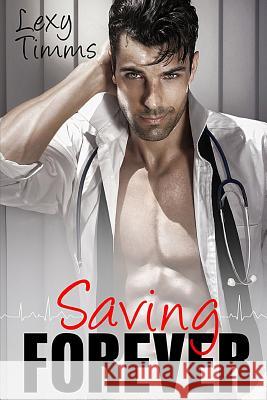 Saving Forever: Contemporary Romance Lexy Timms 9781544152271 Createspace Independent Publishing Platform