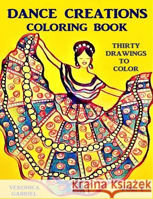Dance Creations Coloring Book: Volume I: Thirty Drawings to Color Veronica Gabriel 9781544152493 Createspace Independent Publishing Platform