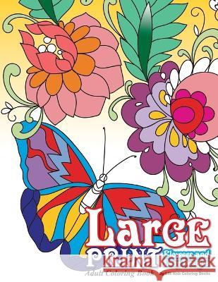 Large Print Adult Coloring Book: Flowers & Easy Designs Lilt Kids Coloring Books   9781544153742 Createspace Independent Publishing Platform