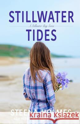 Stillwater Tides: A Stillwater Bay Steena Holmes 9781544154121 Createspace Independent Publishing Platform