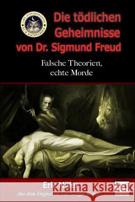 Die Tödlichen Geheimnisse von Dr. Sigmund Freud: Falsche Theorien, echte Morde Mayer, Gregor 9781544157993 Createspace Independent Publishing Platform