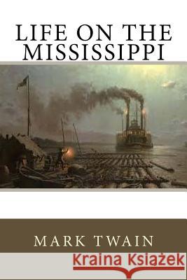 Life On The Mississippi Twain, Mark 9781544159492 Createspace Independent Publishing Platform