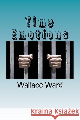 Time Emotions Wallace Ward 9781544159683 Createspace Independent Publishing Platform