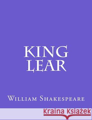 King Lear William Shakespeare 9781544159973 Createspace Independent Publishing Platform