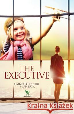 The Executive Umberto Fabbri 9781544160993 Createspace Independent Publishing Platform