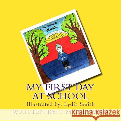 My first day at school Smith, Lydia 9781544161761 Createspace Independent Publishing Platform
