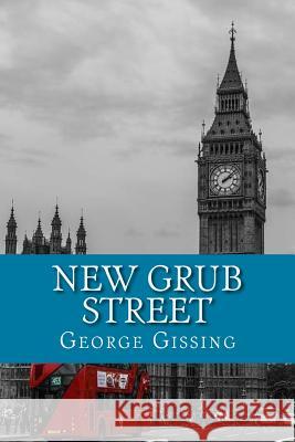 New Grub Street George Gissing 9781544162140 Createspace Independent Publishing Platform