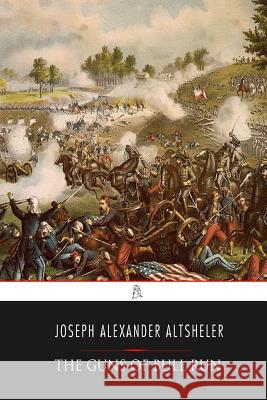 The Guns of Bull Run Joseph Alexander Altsheler 9781544162560