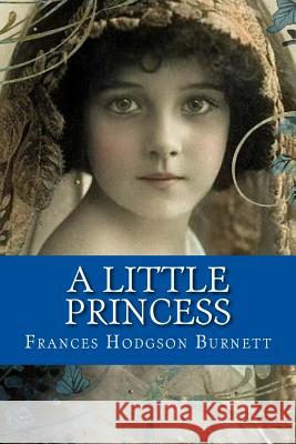 A Little Princess Frances Hodgso 9781544163642 Createspace Independent Publishing Platform