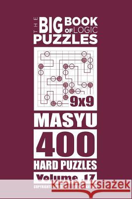 The Big Book of Logic Puzzles - Masyu 400 Hard (Volume 17) Mykola Krylov 9781544164205 Createspace Independent Publishing Platform