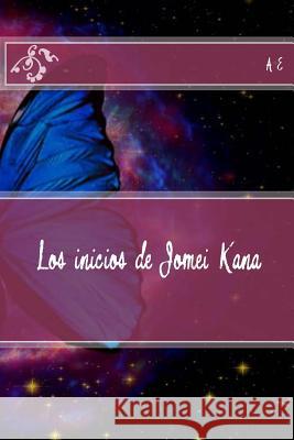 Los inicios de Jomei Kana A. B 9781544164465 Createspace Independent Publishing Platform