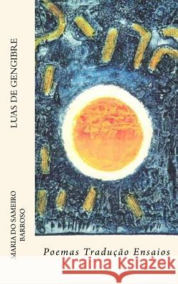 Luas de gengibre: Poemas, tradução e ensaios Cesana, Laura 9781544164830