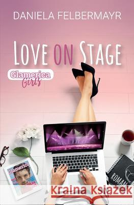 Love on Stage Daniela Felbermayr 9781544165042 Createspace Independent Publishing Platform