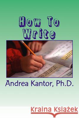 How To Write Kantor, Madelyn 9781544165653 Createspace Independent Publishing Platform