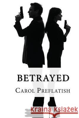 Betrayed Carol Preflatish 9781544166926 Createspace Independent Publishing Platform