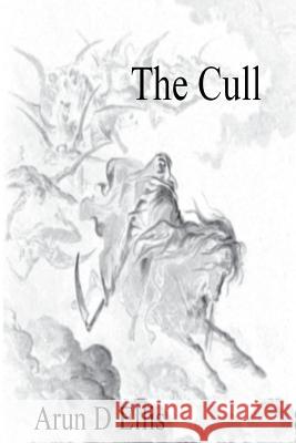 The Cull Arun D. Ellis 9781544168111 Createspace Independent Publishing Platform