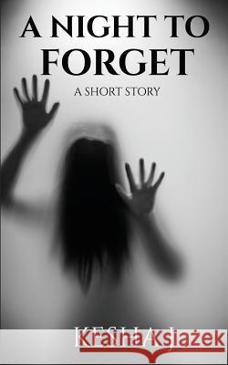 A Night to Forget Kesha Jay 9781544168531 Createspace Independent Publishing Platform