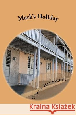 Mark's Holiday Garth Henriques 9781544170312