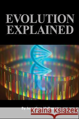 Evolution Explained Jonathan Valkanet 9781544170572 Createspace Independent Publishing Platform