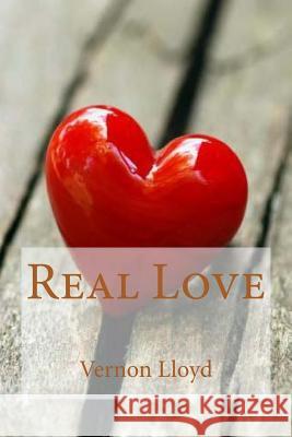 Real Love Vernon D. Lloyd 9781544171203 Createspace Independent Publishing Platform