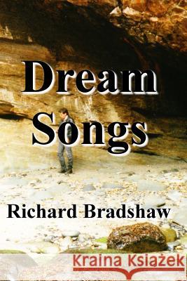 Dream Songs Rev Richard Bradshaw 9781544171807