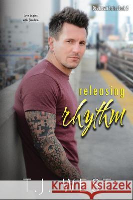 Releasing Rhythm T. J. West 9781544173962 Createspace Independent Publishing Platform