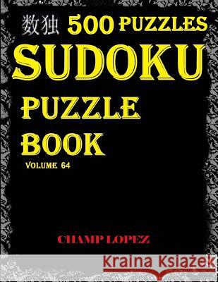 *sudoku: 500 Sudoku*Puzzles(Easy, Medium, Hard, VeryHard)*(SudokuPuzzleBook)Vol.64*: *SUDOKU:500 Sudoku*Puzzles(Easy, Medium, H Lopez, Champ 9781544174204 Createspace Independent Publishing Platform