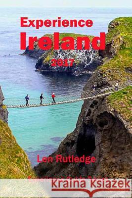 Experience Ireland 2017 Len Rutledge Phensri Rutledge 9781544175003 Createspace Independent Publishing Platform