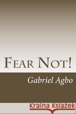 Fear Not! Gabriel Agbo 9781544175874