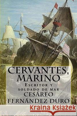 Cervantes, marino Fernandez Duro, Cesareo 9781544178936