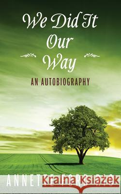 We Did It Our Way: An Autobiography Annette Ford Rio 9781544179148 Createspace Independent Publishing Platform