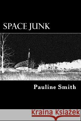 Space Junk Pauline Smith 9781544181943