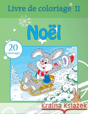 Livre de coloriage Noël: 20 coloriages Lapin, Louis 9781544182346 Createspace Independent Publishing Platform