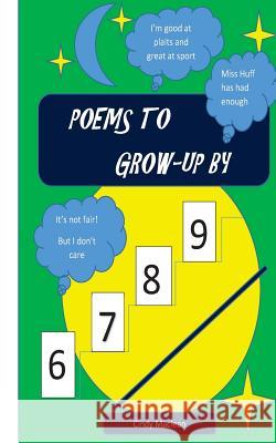 Poems to Grow-Up By: Poems for 6-9 year olds MacLean, Cindy 9781544187563 Createspace Independent Publishing Platform