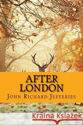 After London (Special Edition) John Richard Jefferies 9781544188201 Createspace Independent Publishing Platform