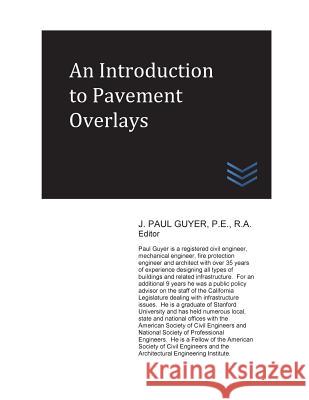 An Introduction to Pavement Overlays J. Paul Guyer 9781544189604 Createspace Independent Publishing Platform