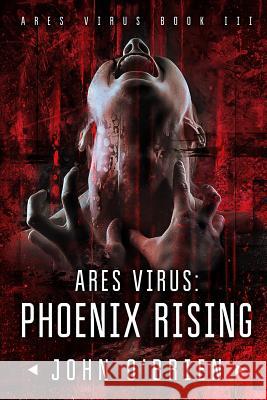 ARES Virus: Phoenix Rising John O'Brien (Osteopathic Historian at National Osteopathic Archive) 9781544189659 Createspace Independent Publishing Platform