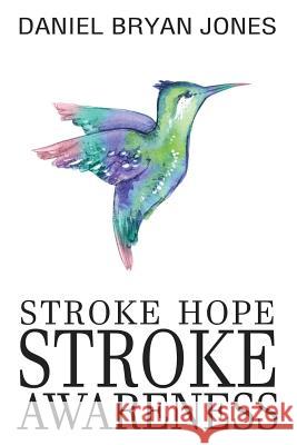 Stroke Hope Stroke Awareness: Stroke awareness Jones, Danny Bryan 9781544189871